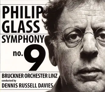 Philip Glass - Symphony No.9 (Perfomed Bruckner Orchester Linz, conducted by Dennis Russell Davies) (2012)