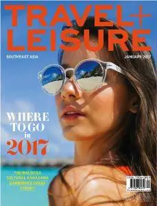 Travel + Leisure Southeast Asia - January 2017