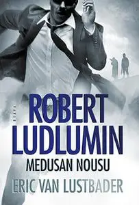 «Robert Ludlumin Medusan nousu» by Eric Van Lustbader