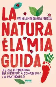 Valeria Margherita Mosca - La natura è la mia guida