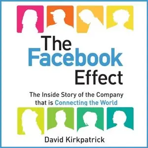 The Facebook Effect: The Inside Story of the Company That Is Connecting the World [Audiobook]
