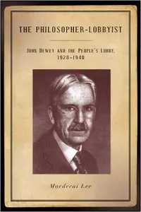 The Philosopher-Lobbyist: John Dewey and the People's Lobby, 1928-1940