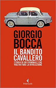 Il bandito Cavallero. Storia di un criminale che voleva fare la rivoluzione - Giorgio Bocca