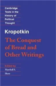 Kropotkin: 'The Conquest of Bread' and Other Writings (repost)