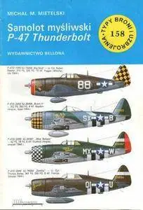 Samolot myśliwski P-47 Thunderbolt (Typy Broni i Uzbrojenia 158) (Repost)