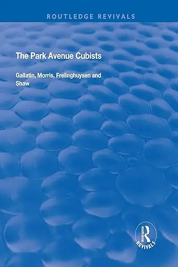 The Park Avenue Cubists: Gallatin, Morris, Frelinghuysen and Shaw