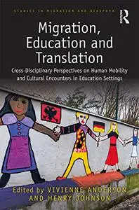 Migration, Education and Translation: Cross-Disciplinary Perspectives on Human Mobility and Cultural Encounters in Education