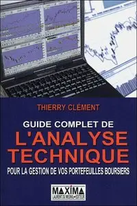 Thierry Clément, "Le guide complet de l'analyse technique : Pour la gestion de vos portefeuilles boursiers"