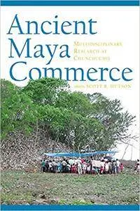 Ancient Maya Commerce: Multidisciplinary Research at Chunchucmil