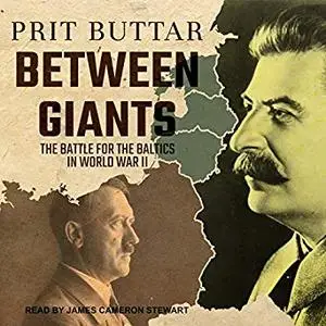 Between Giants: The Battle for the Baltics in World War II [Audiobook]