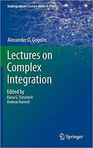 Lectures on Complex Integration