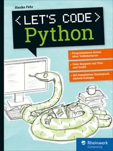Let's code Python: Programmieren lernen mit Python ohne Vorkenntnisse. Ideal für Kinder und Jugen...