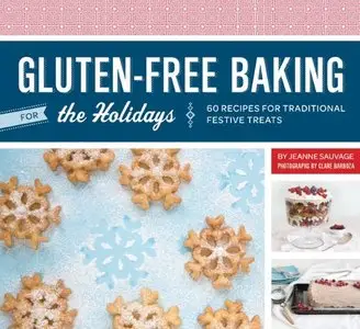 Gluten-Free Baking for the Holidays: 60 Recipes for Traditional Festive Treats [Repost]