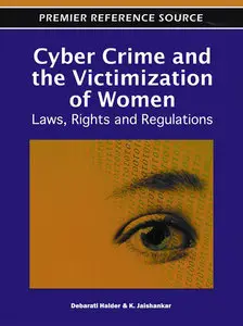 Cyber Crime and the Victimization of Women: Laws, Rights and Regulations