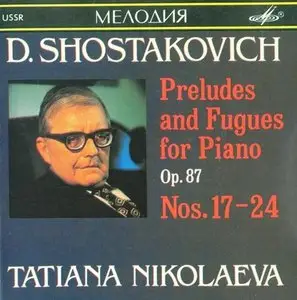 Shostakovich - Preludes & Fugues for Piano. Op.87 Nos.17-24 - Tatiana Nikolaeva (1990)