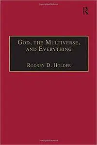 God, the Multiverse, and Everything: Modern Cosmology and the Argument from Design