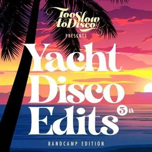Too Slow To Disco - Yacht Disco Edits Vol. 3a (2021)