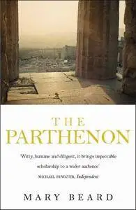 The Parthenon: Temple, Cathedral, Mosque, Ruin, Icon (Wonders of the World)(Repost)