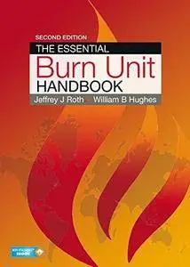 The Essential Burn Unit Handbook, Second Edition