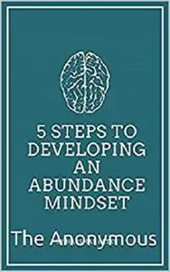 5 Steps To Developing an Abundance Mindset