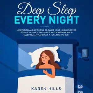 Deep Sleep Every Night: Meditation and Hypnosis to Quiet Your Mind: Discover Secret Methods to Significantly