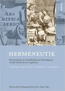 Hermeneutik: Die Geschichte der abendländischen Textauslegung von der Antike bis zur Gegenwart. Dichtung - Bibel - Recht