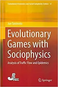 Evolutionary Games with Sociophysics: Analysis of Traffic Flow and Epidemics (Repost)