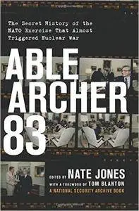 Able Archer 83: The Secret History of the NATO Exercise That Almost Triggered Nuclear War
