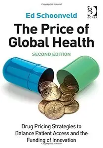 The Price of Global Health: Drug Pricing Strategies to Balance Patient Access and the Funding of Innovation, 2 edition