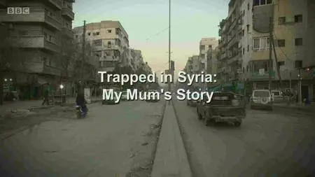 BBC Week In Week Out - Trapped in Syria: My Mum's Story (2016)