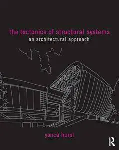 The Tectonics of Structural Systems : An Architectural Approach