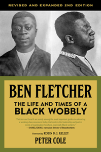 Ben Fletcher : The Life and Times of a Black Wobbly, 2nd Edition
