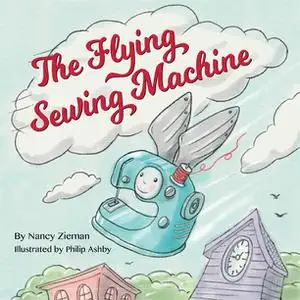 «The Flying Sewing Machine» by Nancy Zieman