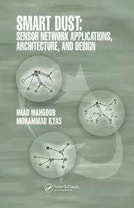 Smart Dust: Sensor Network Applications, Architecture and Design