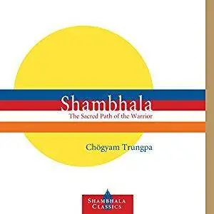 Shambhala: The Sacred Path of the Warrior [Audiobook]