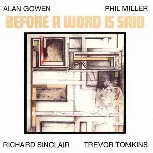 Gowen, Miller, Sinclair, Tomkins - Before A Word Is Said (1982) [Reissue 1995]
