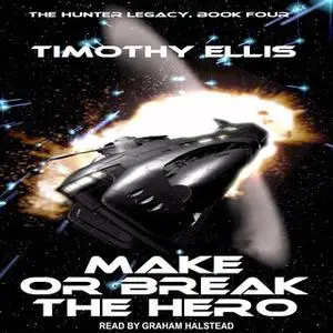 «Make or Break the Hero» by Timothy Ellis