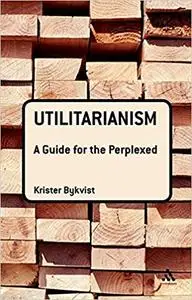 Utilitarianism: A Guide for the Perplexed