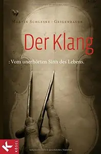Der Klang: Vom unerhörten Sinn des Lebens, Auflage: 10