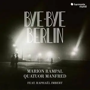 Marion Rampal, Quatuor Manfred & Raphaël Imbert - Bye-bye Berlin (2018) [Official Digital Download]