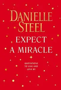Expect a Miracle: Quotations to Live and Love