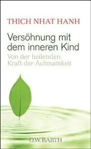 Versöhnung mit dem inneren Kind: Von der heilenden Kraft der Achtsamkeit