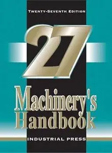 Machinery’s Handbook Guide 27th Edition (Machinery’s Handbook Guide to the Use of Tables and Formulas)