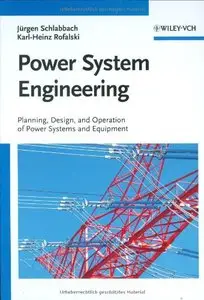 Power System Engineering: Planning, Design, and Operation of Power Systems and Equipment
