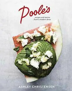 Poole's: Recipes and Stories from a Modern Diner