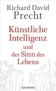 Künstliche Intelligenz und der Sinn des Lebens