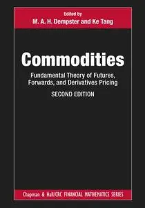 Commodities: Fundamental Theory of Futures, Forwards, and Derivatives Pricing, 2nd Edition