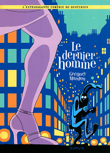L'Extravagante Comédie du Quotidien - Tome 3 - Le Dernier Homme