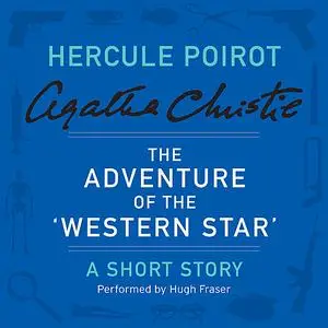 «The Adventure of the ‘Western Star’» by Agatha Christie