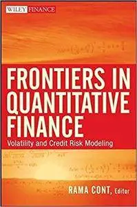 Frontiers in Quantitative Finance: Volatility and Credit Risk Modeling (Repost)